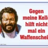 Bud Spencer Blechschild Gegen meine Kelle hilft nicht mal... 10 x 15 cm